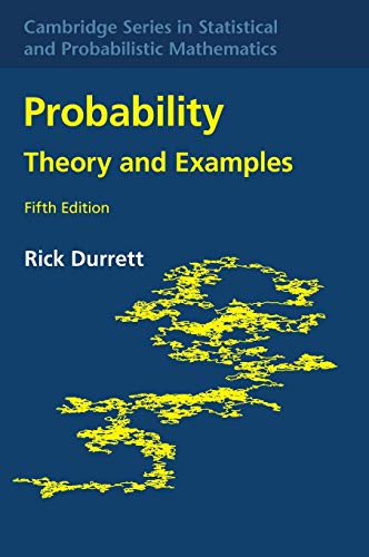 Probability: Theory and Examples (Cambridge Series in Statistical and Probabilistic Mathematics, Band 49) (Cambridge Series in Statistical and Probabilistic Mathematics, 49, Band 49)