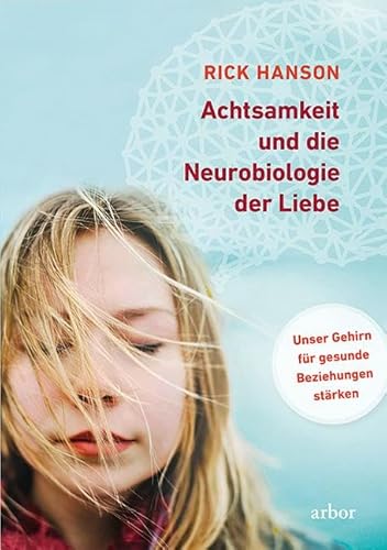 Achtsamkeit und die Neurobiologie der Liebe: Unser Gehirn für gesunde Beziehungen stärken Achtsamkeit und die Neurobiologie der Liebe: Unser Gehirn für gesunde Beziehungen stärken