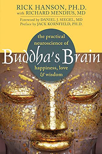 Buddha's Brain: The Practical Neuroscience of Happiness, Love, and Wisdom von New Harbinger