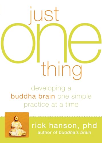 Just One Thing: Developing A Buddha Brain One Simple Practice at a Time von New Harbinger