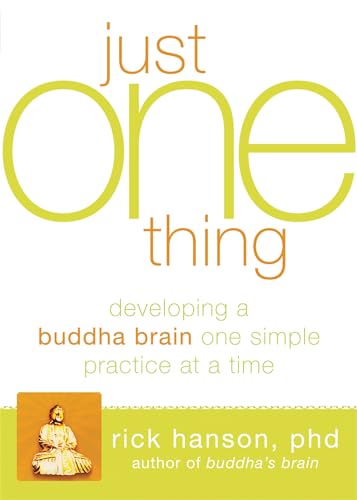 Just One Thing: Developing A Buddha Brain One Simple Practice at a Time von New Harbinger Publications