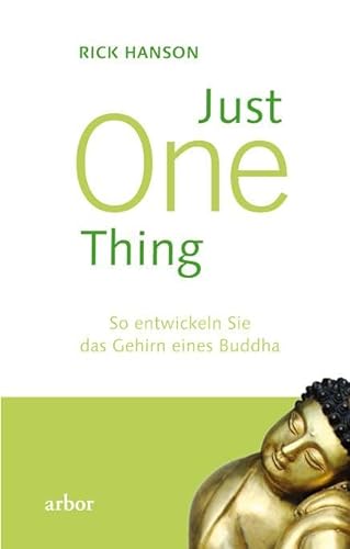 Just One Thing: So entwickeln Sie das Gehirn eines Buddha von Arbor Verlag