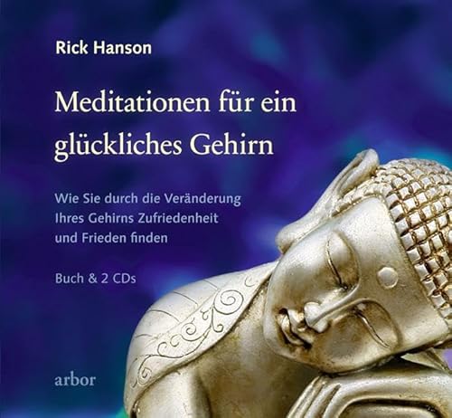 Meditationen für ein glückliches Gehirn: Wie Sie durch die Veränderung Ihres Gehirns Zufriedenheit und Frieden finden Meditationen für ein glückliches Gehirn: Wie Sie durch die Veränderung Ihres Gehirns Zufriedenheit und Frieden finden von Arbor Verlag