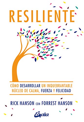 Resiliente: Cómo desarrollar un inquebrantable núcleo de calma, fuerza y felicidad (Psicoemoción) von Gaia Ediciones