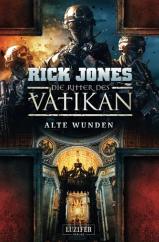 ALTE WUNDEN (Die Ritter des Vatikan 6): Thriller von LUZIFER-Verlag