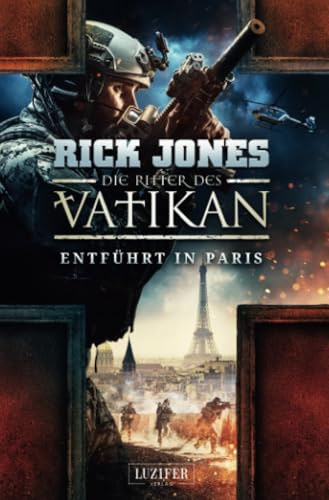 ENTFÜHRT IN PARIS (Die Ritter des Vatikan 5): Thriller von LUZIFER-Verlag