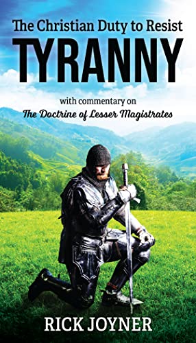 The Christian Duty to Resist Tyranny The Christian Duty to Resist Tyranny