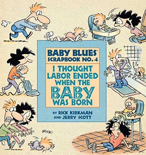 I Thought Labor Ended When the Baby Was Born (Baby Blues Scrapbook, Band 4)