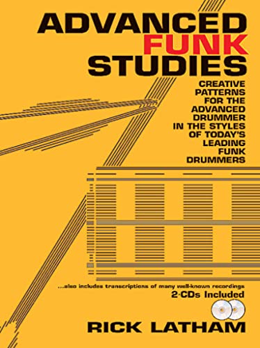Advanced Funk Studies: Creative Patterns for the Advanced Drummer in the Styles of Today's Leading Funk Drummers, Book & 2 CDs