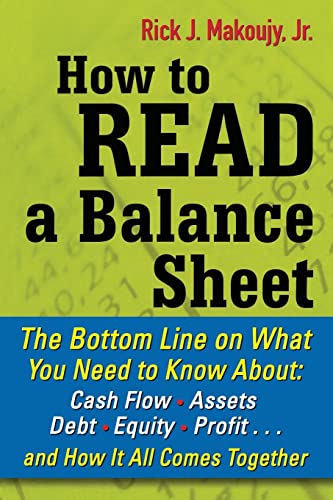 How to Read a Balance Sheet: The Bottom Line On What You Need To Know About Cash Flow, Assets, Debt, Equity, Profit. . .And How It All Comes Together von McGraw-Hill Education