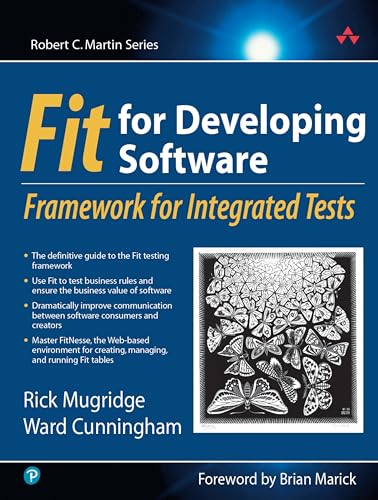 Fit for Developing Software: Framework for Integrated Tests: Framework for Integrated Tests: Framework for Integrated Tests. Foreword by Brian Marick (Robert C. Martin) von Pearson