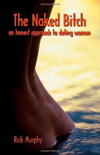 The Naked Bitch - An Honest Approach to Dating Women