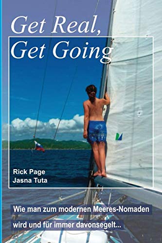 Get Real, Get Going: Wie man zum modernen Meeres-Nomaden wird und für immer davonsegelt... von Independently published