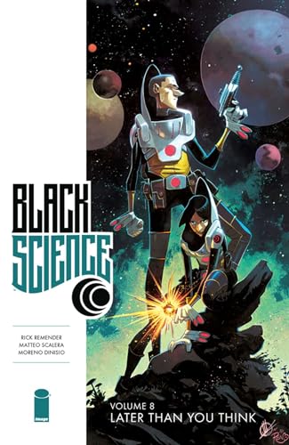 Black Science Volume 8: Later Than You Think (BLACK SCIENCE TP)