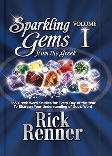 Sparkling Gems From The Greek: 365 Greek Word Studies For Every Day Of The Year To Sharpen Your Understanding Of God's Word von Destiny Image