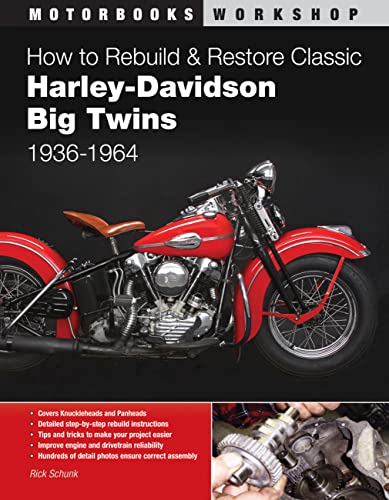 How to Rebuild and Restore Classic Harley-Davidson Big Twins 1936-1964 (Motorbooks Workshop)