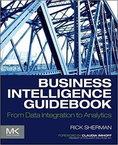 Business Intelligence Guidebook: From Data Integration to Analytics von Morgan Kaufmann Publishers