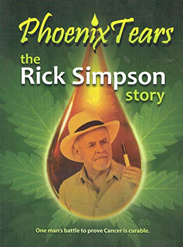 Phoenix Tears - The Rick Simpson Story von Simpson RamaDur LLC