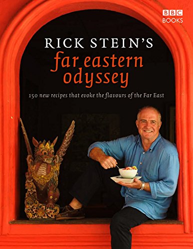 Rick Stein's Far Eastern Odyssey: 150 new recipes evoking the flavours othe the Far East von BBC