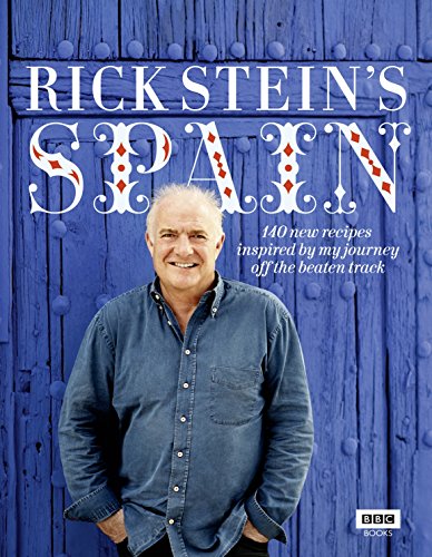 Rick Stein's Spain: 140 new recipes inspired by my journey off the beaten track