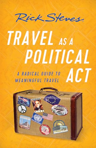 Travel as a Political Act: How to Leave Your Baggage Behind (Rick Steves) von Rick Steves