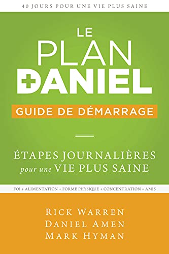Le plan Daniel : Guide de démarrage: Etapes journalières pour une vie plus saine von Motivé par l'Essentiel