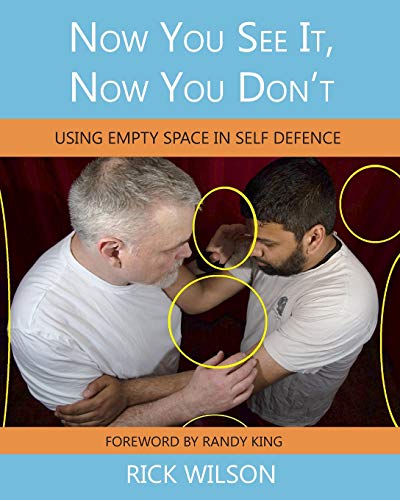 Now You See It, Now You Don't: Using Empty Space in Self Defence von Wpd Publications