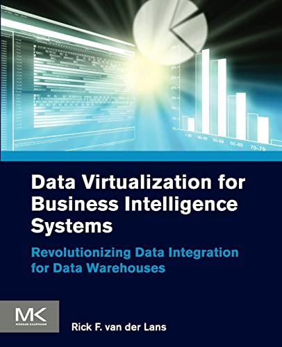Data Virtualization for Business Intelligence Systems: Revolutionizing Data Integration for Data Warehouses (Morgan Kaufmann Series on Business Intelligence) von Morgan Kaufmann