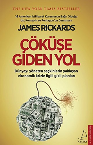 Cöküse Giden Yol: Dünyayi yöneten seckinlerin yaklasn ekonomik krizle ilgili gizli planlari: The New York Times Bestseller Dünyayı yöneten seçkinlerin yaklaşan ekonomik krizle ilgili gizli planları