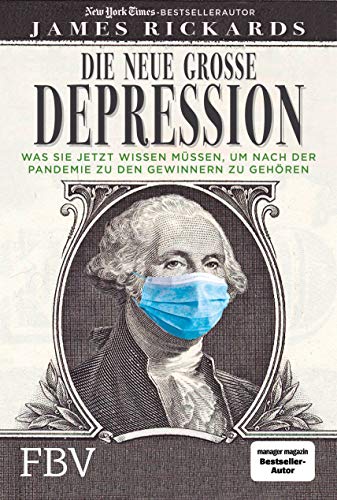 Die neue große Depression: Was Sie jetzt tun müssen, um nach der Pandemie zu den Gewinnern zu gehören von FinanzBuch Verlag