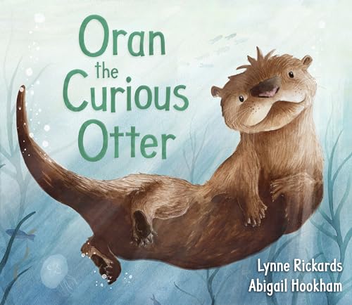 Oran the Curious Otter (Picture Kelpies)