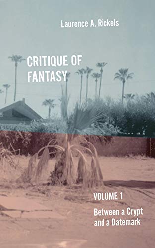 Critique of Fantasy, Vol. 1: Between a Crypt and a Datemark Critique of Fantasy, Vol. 1: Between a Crypt and a Datemark von Punctum Books