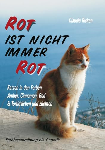 Rot ist nicht immer Rot: Katzen in den Farben Amber, Cinnamon, Red & Tortie lieben und züchten - Farbbeschreibung bis Genetik Rot ist nicht immer Rot: Katzen in den Farben Amber, Cinnamon, Red & Tortie lieben und züchten - Farbbeschreibung bis Genetik