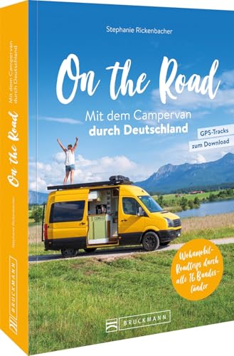 Wohnmobil Reiseführer Deutschland: On the Road Mit dem Campervan durch Deutschland: Über 100 Wohnmobil-Roadtrips durch alle 16 Bundesländer von Bruckmann