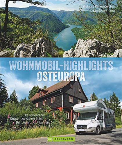Wohnmobilführer – Wohnmobil-Highlights Osteuropa: Die schönsten Routen zwischen dem Baltikum und Albanien. Reisebildband mit Infos zu Stellplätzen und Campingplätzen inkl. GPS-Koordinaten. von Bruckmann