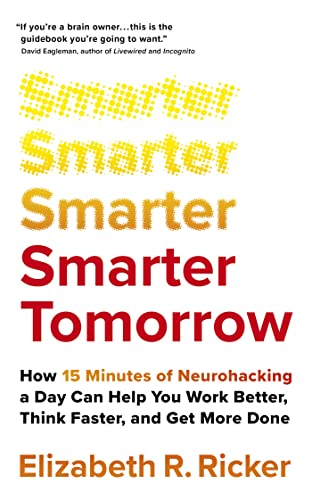 Smarter Tomorrow: How 15 Minutes of Neurohacking a Day Can Help You Work Better, Think Faster, and Get More Done von John Murray One