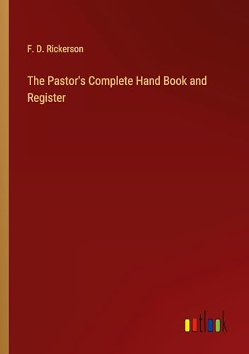 The Pastor's Complete Hand Book and Register von Outlook Verlag
