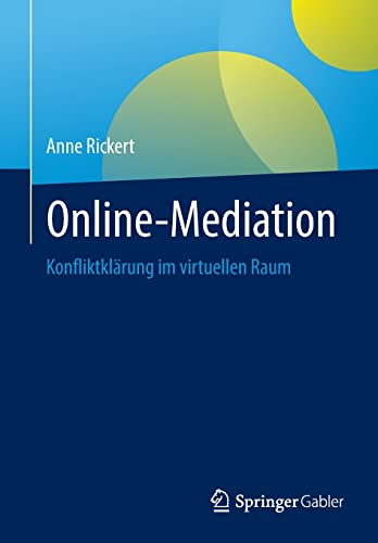 Online-Mediation: Konfliktklärung im virtuellen Raum von Springer Gabler