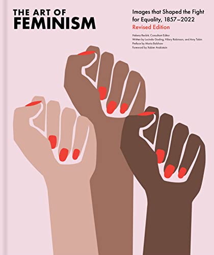 The Art of Feminism, Revised Edition: Images That Shaped the Fight for Equality, 1857-2022 von Chronicle Books