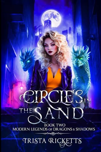Circles In The Sand (Modern Legends of Dragons and Shadows, Book 2) (Modern Legends of Dragons & Shadows, Band 2) von Shadow Claw Publishing