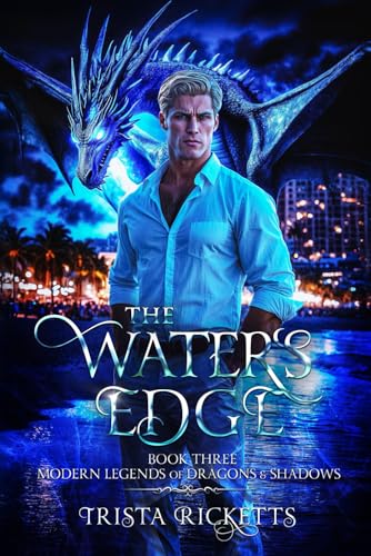 The Waters Edge: Modern Legends of Dragons and Shadows, Book Three (Modern Legends of Dragons & Shadows, Band 3) von Shadow Claw Publishing