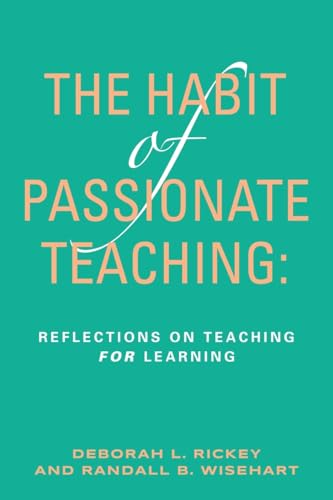 The Habit of Passionate Teaching: Reflections on Teaching For Learning von Booklocker.com, Inc.