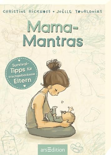 Mama-Mantras: Survival-Tipps für frischgebackene Eltern | Fürs erste Lebensjahr Mama-Mantras: Survival-Tipps für frischgebackene Eltern | Fürs erste Lebensjahr von arsEdition GmbH