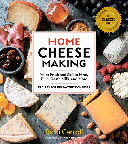 Home Cheese Making, 4th Edition: From Fresh and Soft to Firm, Blue, Goat’s Milk, and More; Recipes for 100 Favorite Cheeses von Storey Publishing