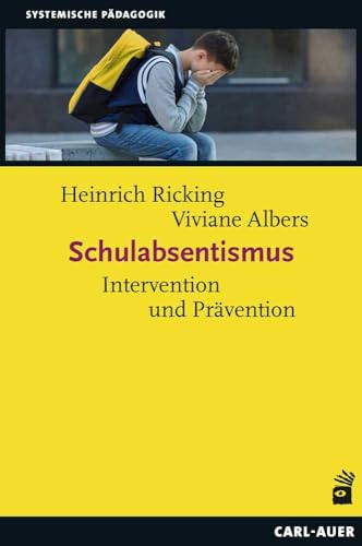 Schulabsentismus: Intervention und Prävention (Systemische Pädagogik) von Carl-Auer Verlag GmbH
