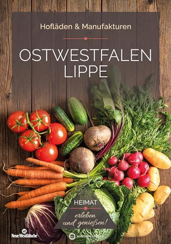 Ostwestfalen Lippe (OWL) - Hofläden & Manufakturen: Heimat - erleben und genießen! von Wartberg