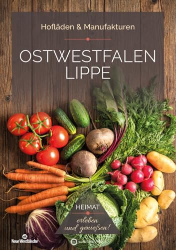 Ostwestfalen Lippe (OWL) - Hofläden & Manufakturen: Heimat - erleben und genießen! von Wartberg