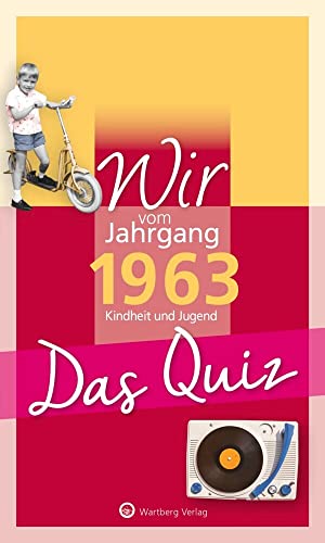 Wir vom Jahrgang 1963 - Das Quiz: Kindheit und Jugend. Geschenk zum 60. Geburtstag (Jahrgangsquizze): Kindheit und Jugend - Geschenkbuch zum 61. Geburtstag