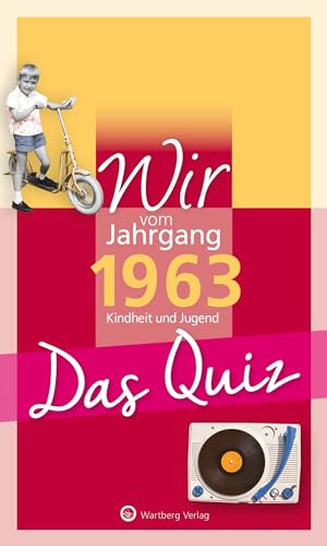 Wir vom Jahrgang 1963 - Das Quiz: Kindheit und Jugend. Geschenk zum 60. Geburtstag (Jahrgangsquizze): Kindheit und Jugend - Geschenkbuch zum 61. Geburtstag