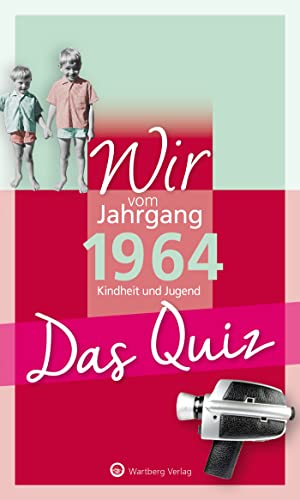Wir vom Jahrgang 1964 - Das Quiz: Kindheit und Jugend (Jahrgangsquizze): Kindheit und Jugend - Geschenkbuch zum 60. Geburtstag von Wartberg